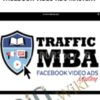 Traffic MBA 2.0 – Facebook Video Ads Mastery – Ezra Firestone