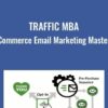 Traffic MBA – eCommerce Email Marketing Mastery - Eezra Firestone