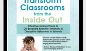 Transform Classrooms from the Inside Out: Effective Interventions to De-Escalate Extreme Emotions & Disruptive Behaviors in Schools - Joanna Curry-Sartori