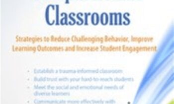 Trauma-Informed Compassionate Classrooms: Strategies to Reduce Challenging Behavior, Improve Learning Outcomes and Increase Student Engagement - Christina Reese