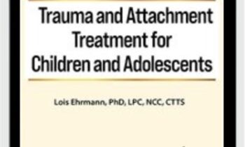 2-Day Certification Course: Trauma and Attachment Treatment for Children and Adolescents