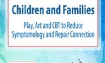 Trauma and Attachment in Children and Families: Play, Art and CBT to Reduce Symptomology and Repair Connection - Christina Reese
