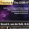 Trauma and the DSM-5® with Bessel van der Kolk, MD - Bessel Van der Kolk