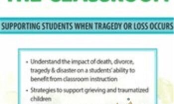 Trauma, Grief and Loss in the Classroom: Supporting Students When Tragedy of Loss Occurs - John Bearoff