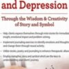 Treat Anxiety, Trauma, Addiction and Depression Through the Wisdom & Creativity of Story and Symbol - Sherry Reiter