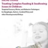 Treating Complex Feeding & Swallowing Issues in Children: Targeted Sensory, Motor, and Behavior Techniques for Dysphagia, Autism, Cerebral Palsy and other Developmental Delays - Angela Mansolillo & Jessica Hunt