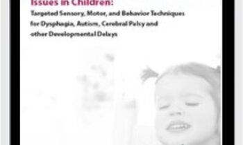 Treating Complex Feeding & Swallowing Issues in Children: Targeted Sensory, Motor, and Behavior Techniques for Dysphagia, Autism, Cerebral Palsy and other Developmental Delays - Angela Mansolillo & Jessica Hunt