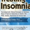 Treating Insomnia: Transdiagnostic Clinical Strategies to Optimize Sleep & Improve Outcomes in Clients with PTSD, Anxiety, Depression & Chronic Pain - Donn Posner
