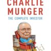 Charlie Munger: The Complete Investor - Tren Griffin