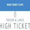 High Ticket Flips – Trevor & Lance