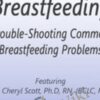 Trouble-Shooting Common Breastfeeding Problems - Cheryl Scott