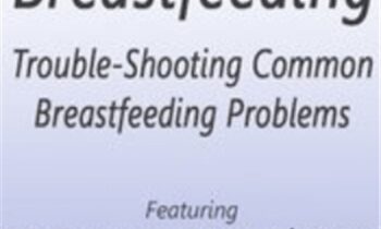 Trouble-Shooting Common Breastfeeding Problems - Cheryl Scott