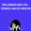 True Strength Index (TSI) – Technical Analysis Indicator – O EdTech