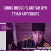 Chris Buono's Guitar Gym: Triad Arpeggios (2013) - Truefire
