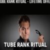 Tube Rank Ritual - Lifetime Offer