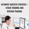 Ultimate Success Strategy – Stock Trading And Bitcoin Trading
