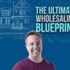 Ultimate Wholesaling Blueprint - Steven Howell