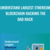 Understand Largest Ethereum Blockchain Hacking The DAO Hack - Toshendra Sharma