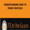 Understanding How To Trade Fractals - FX At One Glance