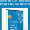 Understanding the Extraordinary Value of the Elliott Wave Model: Lessons in Real-Time Application