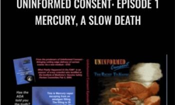 Uninformed Consent: Episode 1 - Mercury, A Slow Death - Christy Diemond