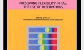 Preserving Flexibility in Iias: The Use of Reservations (Unctad Series Intl Investment Policies Development) – United Nations