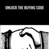Unlock The Buying Code - Ken Ellsworth