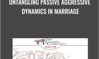 Untangling Passive Aggressive Dynamics in Marriage - Peter Pearson
