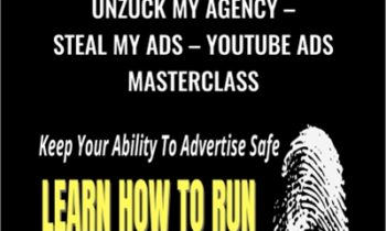 Unzuck My Agency – Steal my Ads – Youtube Ads Masterclass by Isaac Ruble
