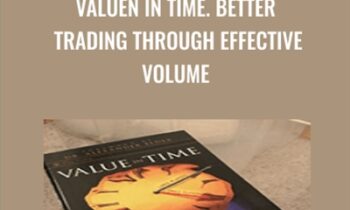 Valuen in Time. Better Trading Through Effective Volume - Pascal William