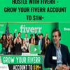 Hustle With Fiverr - Grow Your Fiverr Account To $1M+ - Vasily Kichigin