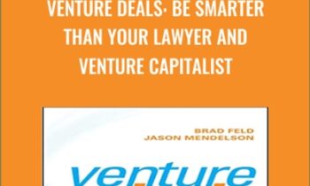 Venture Deals: Be Smarter Than Your Lawyer and Venture Capitalist - Brad Feld