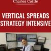 Vertical Spreads -  Strategy Intensive - Charles Cottle