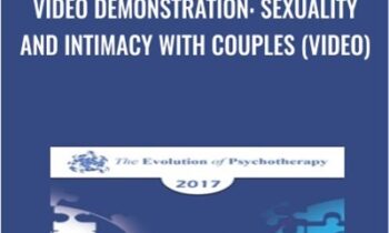 Video Demonstration: Sexuality and Intimacy with Couples (Video) - Esther Perel