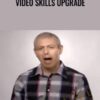 Video Skills Upgrade