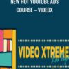 New Hot Youtube Ads Course – VideoX – Video Xtreme