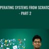 Operating Systems From Scratch - Part 2 - Vignesh Sekar
