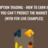 Option Trading - How To Earn If You Can't Predict The Market (With Few Live Examples) – Viktor Neustroev