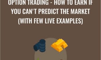 Option Trading - How To Earn If You Can't Predict The Market (With Few Live Examples) – Viktor Neustroev