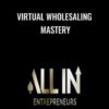 Virtual Wholesaling Mastery - ALL IN Entrepreneurs