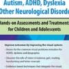 Vision Techniques for Eye Movement Disorders Associated with Autism, ADHD, Dyslexia & Other Neurological Disorders: Hands-on Assessments and Treatments for Children and Adolescents - Robert Constantine