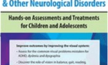 Vision Techniques for Eye Movement Disorders Associated with Autism, ADHD, Dyslexia & Other Neurological Disorders: Hands-on Assessments and Treatments for Children and Adolescents - Robert Constantine