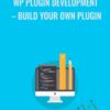 WP Plugin Development – Build your own plugin - Stefan Haberl,Daniel Angeloff and Sandor Kiss