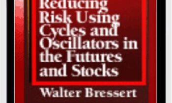 Reducing Risk Using Cycles And Oscillators In The Futures And Stock Markets – Walter Bressert