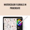 Watercolor Florals in Procreate - Teela Cunningham
