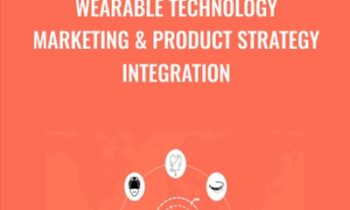 Wearable Technology Marketing & Product Strategy Integration