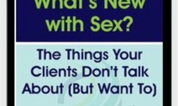What’s New with Sex?: The Things Your Clients Don’t Talk About (But Want To) - Tammy Nelson