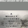 Wholly Different Way of Living - Jiddu Krishnamurti