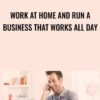 Work at Home and Run a Business That Works All Day - Marc Guberti & John Shea