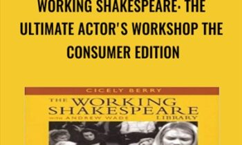 Working Shakespeare: The Ultimate Actor's Workshop The Consumer Edition - Cicely Berry & Others